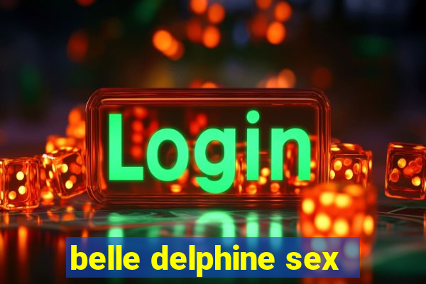 belle delphine sex